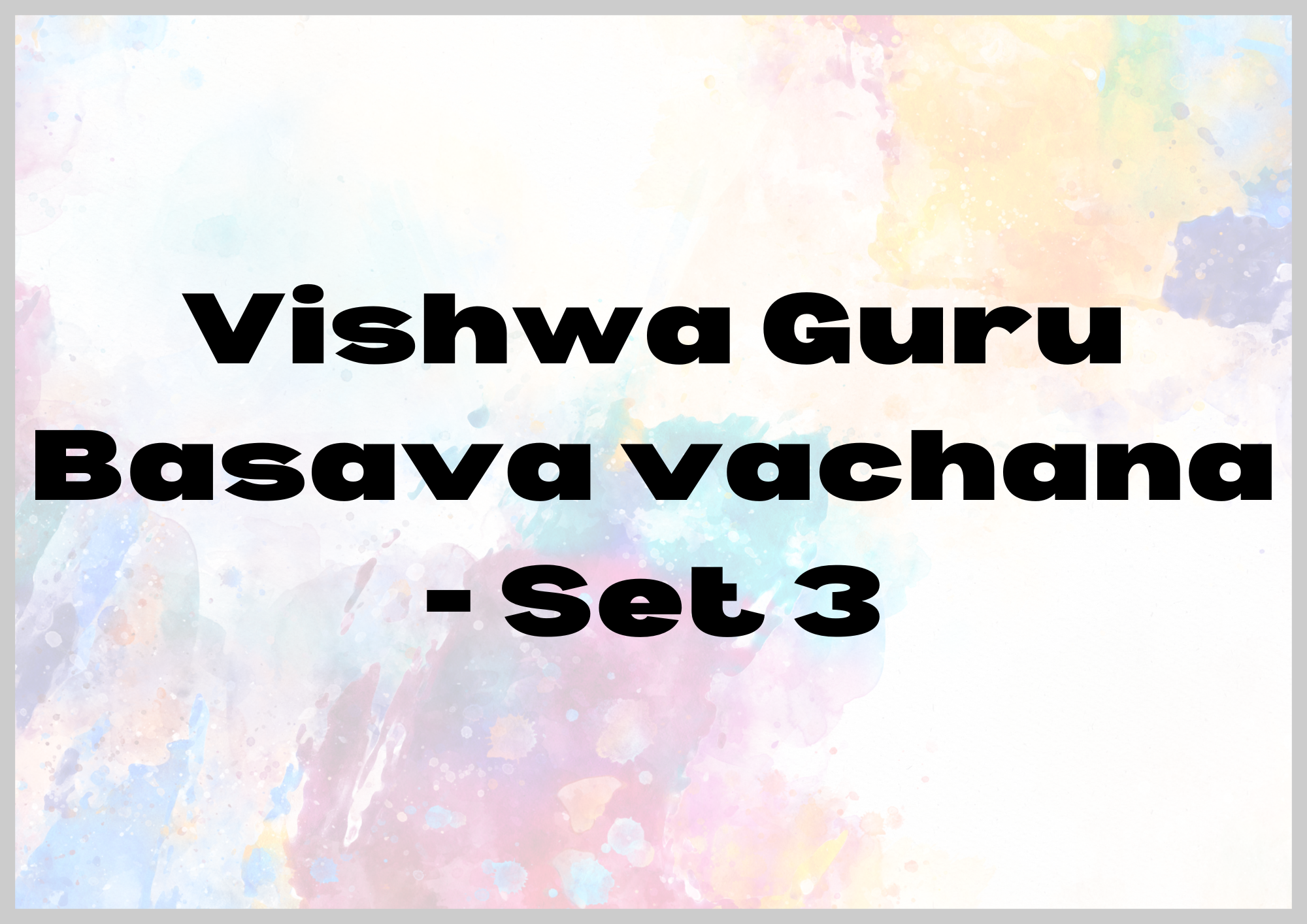 Vishwa Guru Basava vachana – Set 3